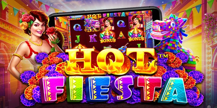Cara Menang di Slot Hot Fiesta Jackpot Besar